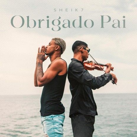 Obrigado Pai ft. SHEIK7 | Boomplay Music