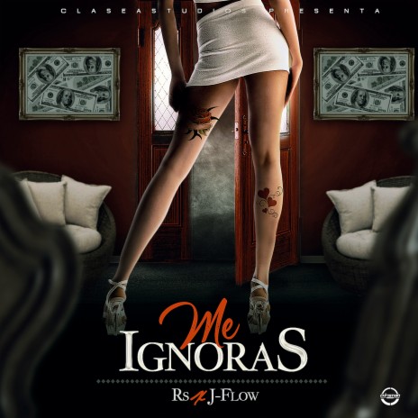 Me Ignoras ft. J-Flow | Boomplay Music