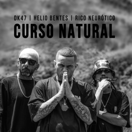 Curso Natural ft. Dk 47, Rico Neurótico & Helio Bentes | Boomplay Music