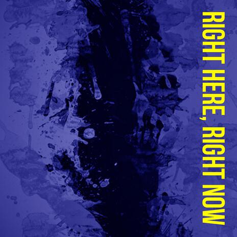 Right Here, Right Now | Boomplay Music