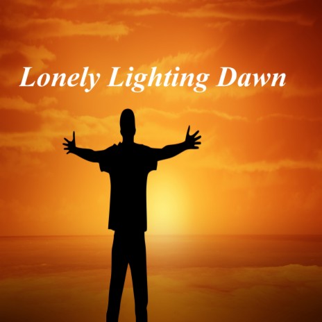 Lonely Lighting Dawn | Boomplay Music