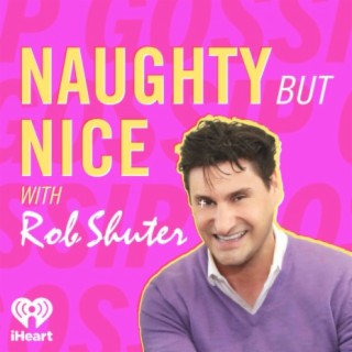 Naughty But Nice with Rob Shuter, Podcast