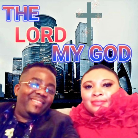 THE LORD MY GOD