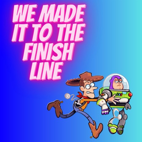 WE MADE IT TO THE FINISH LINE | Boomplay Music