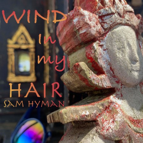 Wind In My Hair Remixed Remastered - Sam Hyman MP3 download | Wind In My  Hair Remixed Remastered - Sam Hyman Lyrics | Boomplay Music