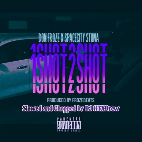 1Shot 2Shot Slowed and Chopped by HTX Drew ft. SpaceCity Stona | Boomplay Music