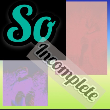 So Incomplete | Boomplay Music