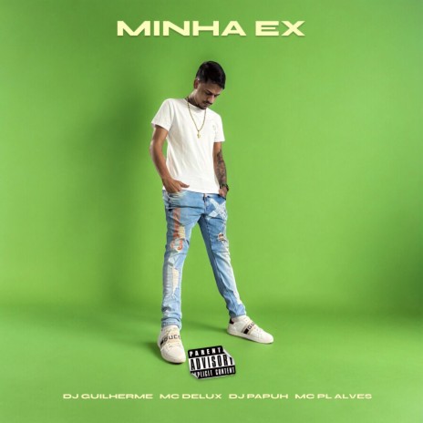 Minha Ex ft. MC Delux, DJ Papuh & MC PL Alves