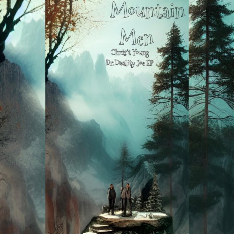 Mountain Men ft. Chris't Young, Dr. Duality & Joe EP
