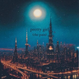 Pretty Girl (The Pain) ft. prod. otis lyrics | Boomplay Music