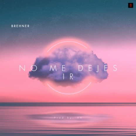 No me dejes ir | Boomplay Music