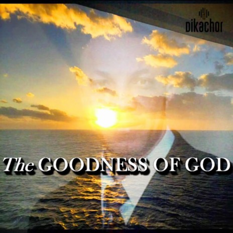 The Goodness of God | Boomplay Music