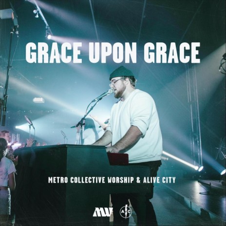 Grace Upon Grace (Live) ft. Metro Collective Worship | Boomplay Music