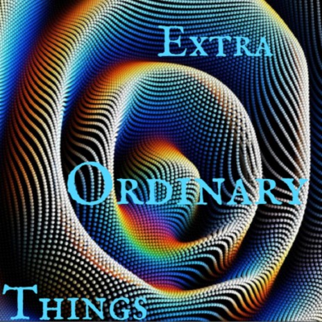 Extra ordinary Things