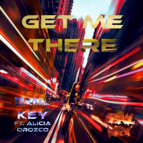 Get Me There ft. Alicia Orozco | Boomplay Music