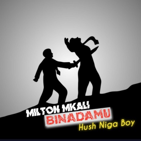 Binadamu ft. Hush Niga Boy | Boomplay Music