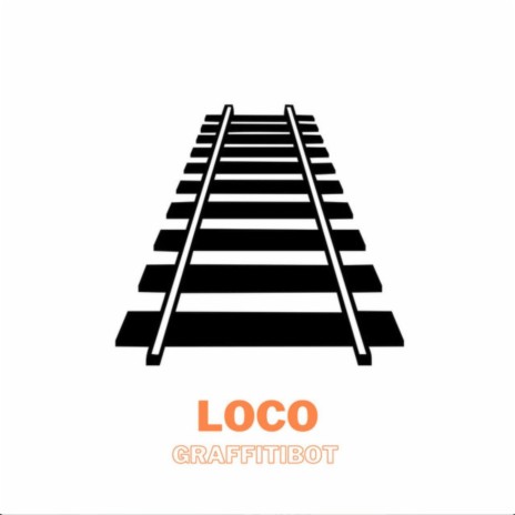 Loco ft. Graffitibot | Boomplay Music