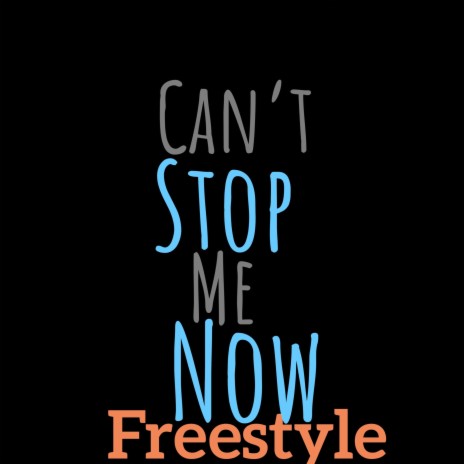 Can't Stop Me Now (Freestyle) ft. Gordon Mcgill | Boomplay Music