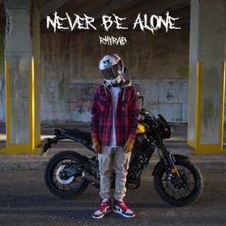 Never Be Alone