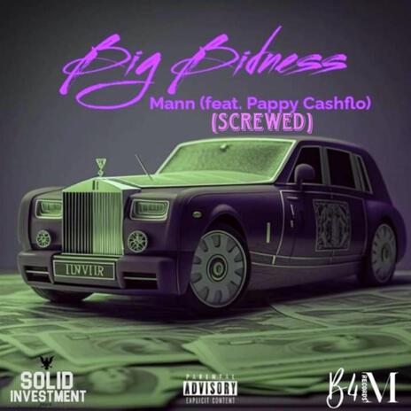 Big Bidness (Screwed) ft. Pappy Cashflo | Boomplay Music