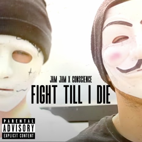 Fight Till I Die ft. Conscience | Boomplay Music