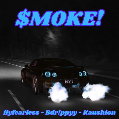 $moke! ft. Bdr!ppyy & Kaushion | Boomplay Music