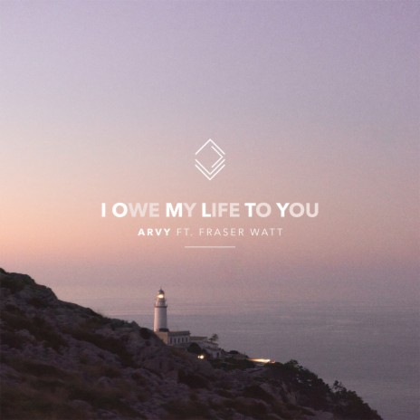 I Owe My Life To You ft. Fraser Watt | Boomplay Music