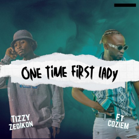 One Time First Lady ft. Coziem | Boomplay Music