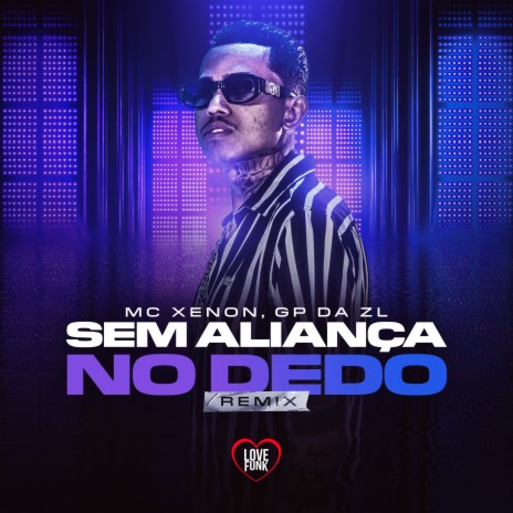 Sem Aliança no Dedo (Remix) ft. Love Funk & GP DA ZL