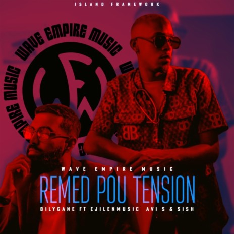 Bilygane - Remed Pou Tension ft. Ejilen Music, Sish & Wave Empire Music | Boomplay Music