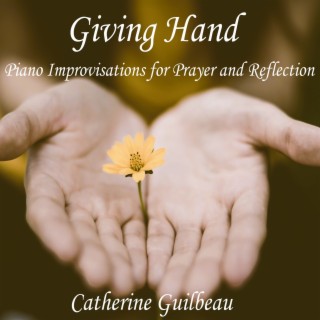 Giving Hand: Piano Improvisations for Prayer and Reflection