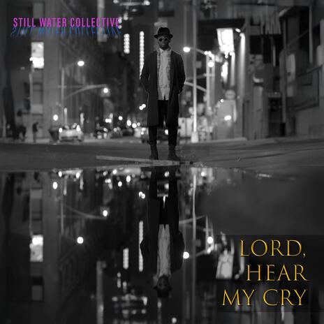 Lord, Hear My Cry | Boomplay Music