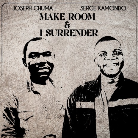 Make Room & I Surrender ft. Joseph Chuma