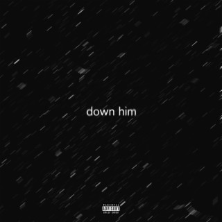 down him lyrics | Boomplay Music