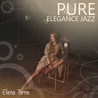 Pure Elegance Jazz: Instrumental Jazz, Music for Bar, Café, Pub & Restaurant, Ambient Dinner Medley