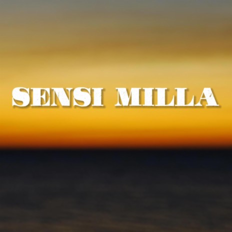 Sensi Milla | Boomplay Music