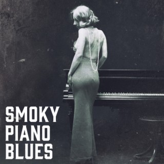 Smoky Piano Blues: Smooth Blues Piano Music for Unforgettable Moments
