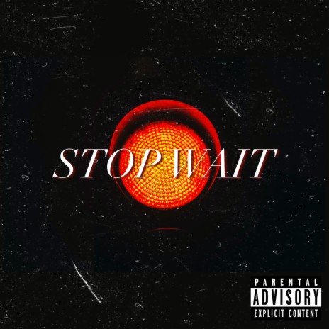 STOP WAIT | Boomplay Music