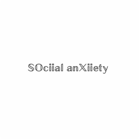 Social Anxiety | Boomplay Music