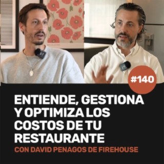 Ep 140 - Entiende, gestiona y optimiza los costos de tu restaurante con David Penagos de Firehouse
