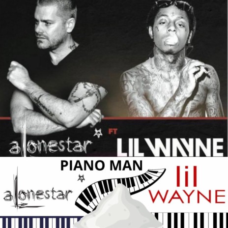 PIANO MAN (feat. Lil Wayne, Alonestar & Jethro Sheeran) | Boomplay Music