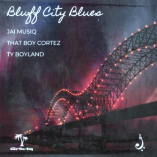 Bluff City Blues (feat. That Boy Cortez & Ty Boyland)