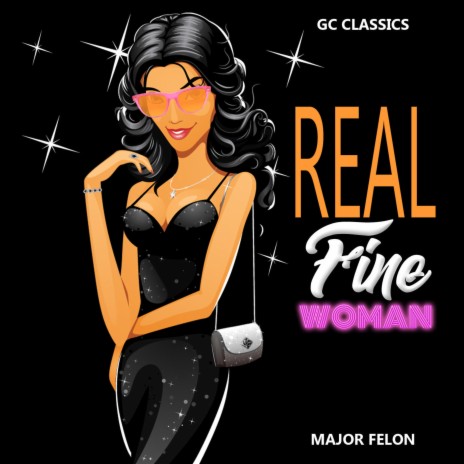Real Fine Woman ft. Major Felon | Boomplay Music
