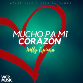 Mucho Pá Mi Corazón