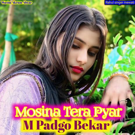 Mosina Tera Pyar M Padgo Bekar | Boomplay Music