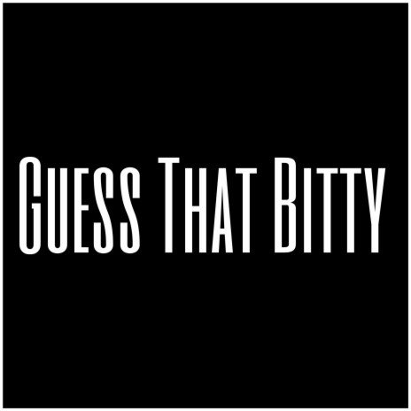 Guess That Bitty | Boomplay Music