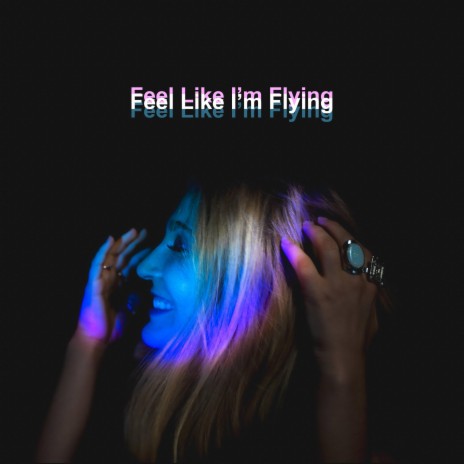 Feel Like I'm Flying | Boomplay Music