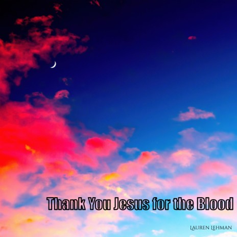 Thank You Jesus for the Blood | Boomplay Music