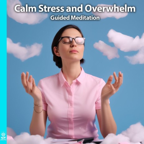 Calm Stress and Overwhelm (Guided Meditation) [feat. Jess Shepherd] | Boomplay Music