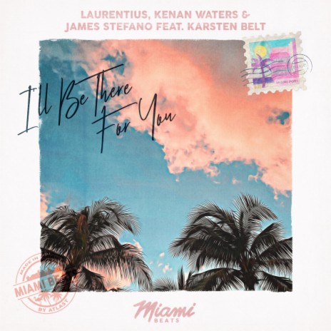 I'll Be There For You ft. Kenan Waters, James Stefano & Karsten Belt | Boomplay Music